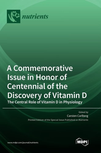 A Commemorative Issue in Honor of Centennial of the Discovery of Vitamin D The Central Role of Vitamin D in Physiology