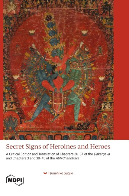 Secret Signs of Heroines and Heroes: A Critical Edition and Translation of Chapters 26-37 of the ¿¿k¿r¿ava and Chapters 3 and 38-45 of the Abhidh¿nottara