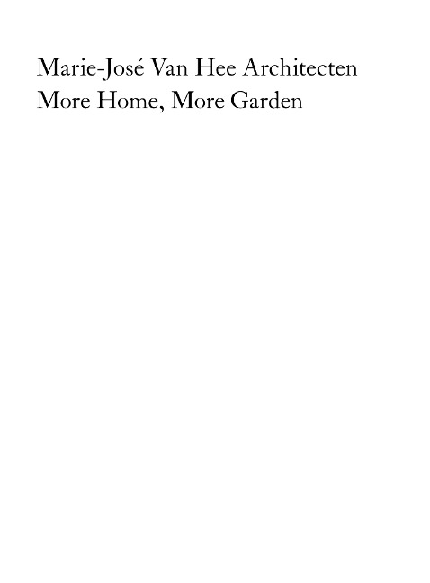 Marie-José Van Hee architecten: More Home, More Garden: (mit Booklet in Deutsch)