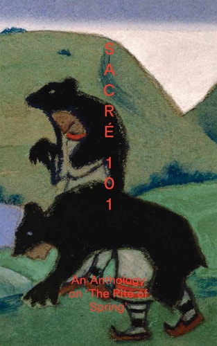 Sacré 101 An Anthology on "The Rite of Spring"