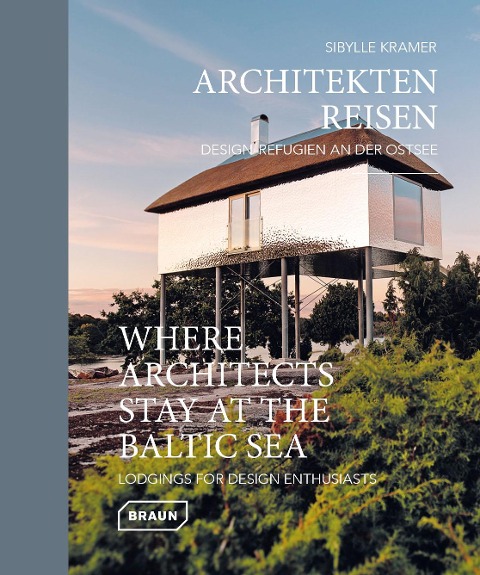Architekten Reisen. Design-Refugien an der Ostsee: Lodgings for Design Enthusiasts