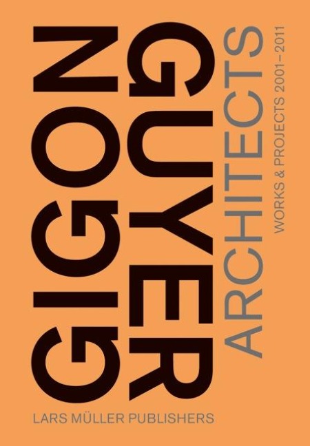 Gigon/Guyer Architekten: Works 2001 2011