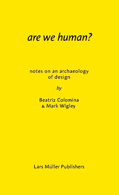 Are We Human?: Notes on an Archaeology of Design