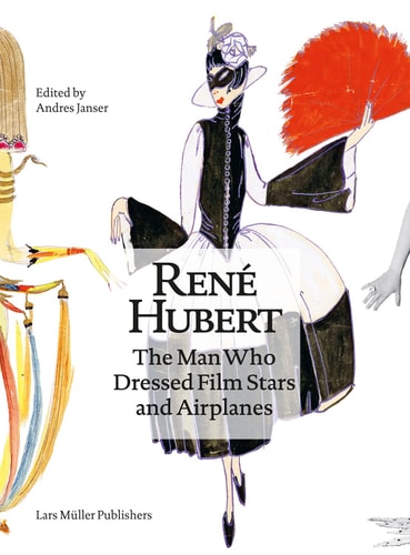 René Hubert: the Man Who Dressed Filmstars and Airplanes