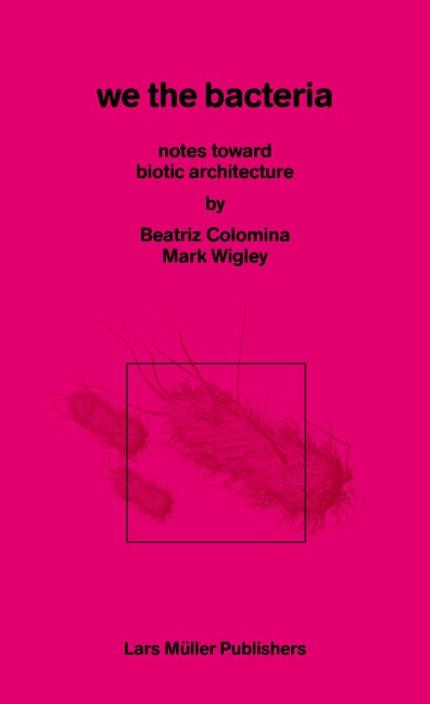 We the Bacteria: Notes Toward Biotic Architecture