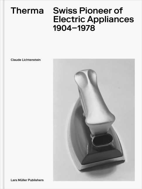 Therma: Swiss Pioneer of Electric Appliances 1904-1978