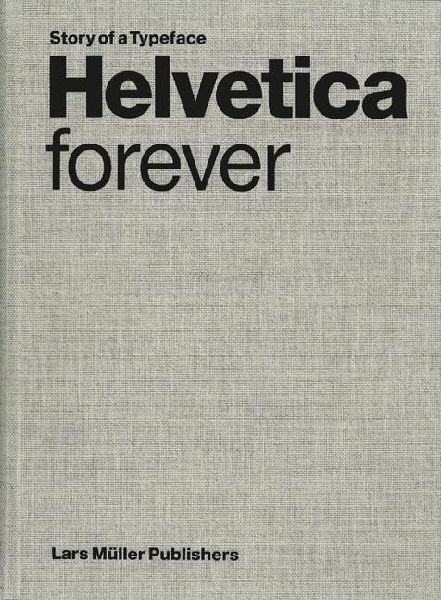 Helvetica forever: Story of a Typeface