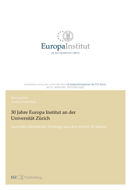 30 Jahre Europa Institut an der Universität Zürich: Auswahl öffentlicher Vorträge aus den letzten 30 Jahren