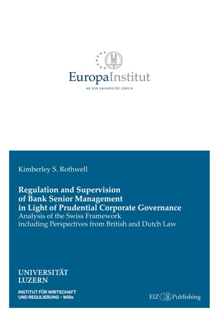 Regulation and Supervision of Bank Senior Management in Light of Prudential Corporate Governance: Analysis of the Swiss Framework including Perspectives from British and Dutch Law