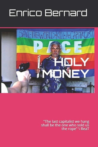 Holy Money The Last Capitalist We Hang Shall Be the One Who Sold Us the Rope