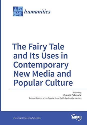 The Fairy Tale and Its Uses in Contemporary New Media and Popular Culture