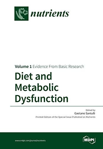 Diet and Metabolic Dysfunction Volume 1: Evidence from Basic Research