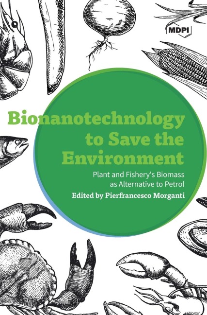 Bionanotechnology to Save the Environment: Plant and Fisherys Biomass as Alternative to Petrol