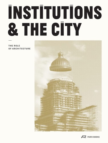 Institutions & the City The Role of Architecture