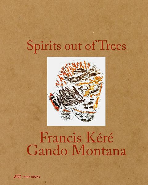 Spirits out of Trees: Francis Kéré - Gando Montana