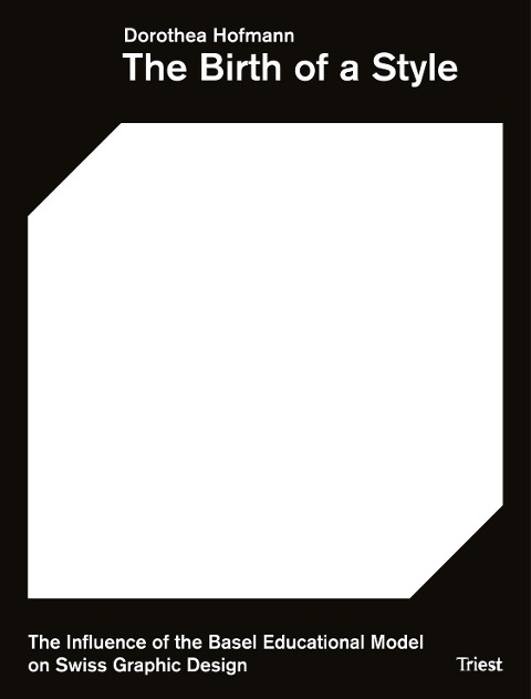 The Birth of a Style: The Influence of the Basel Educational Model on Swiss Graphic Design