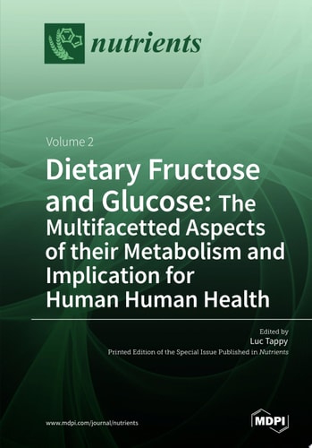 Dietary Fructose and Glucose: The Multifacetted Aspects of Their Metabolism and Implication for Human Health (Vol. 2)