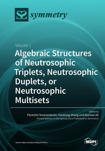 Algebraic Structures of Neutrosophic Triplets, Neutrosophic Duplets, or Neutrosophic Multisets Volume 1
