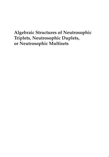 Algebraic Structures of Neutrosophic Triplets, Neutrosophic Duplets, or Neutrosophic Multisets Volume 2