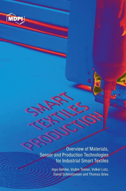 Smart Textiles Production: Overview of Materials, Sensor and Production Technologies for Industrial Smart Textiles