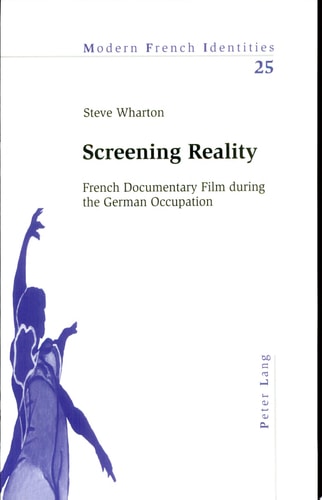 Screening Reality French Documentary Film During the German Occupation