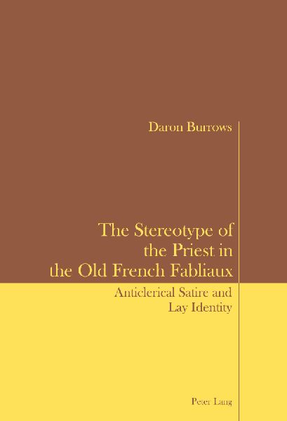 The Stereotype of the Priest in the Old French Fabliaux: Anticlerical Satire and Lay Identity