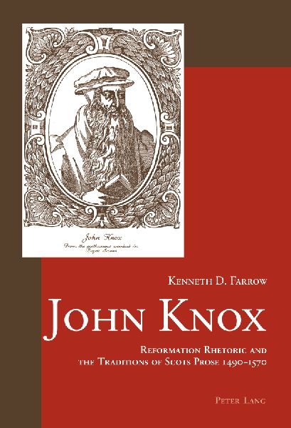 John Knox: Reformation Rhetoric and the Traditions of Scots Prose 1490-1570