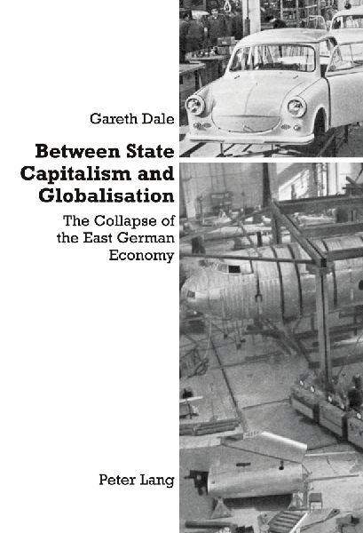 Between State Capitalism and Globalisation: The Collapse of the East German Economy