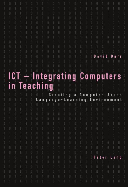 ICT - Integrating Computers in Teaching: Creating a Computer-Based Language-Learning Environment