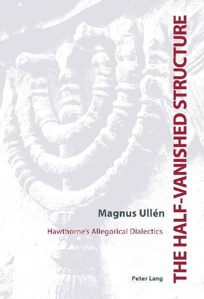 The Half-Vanished Structure: Hawthornes Allegorical Dialectics