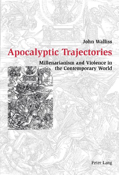 Apocalyptic Trajectories: Millenarianism and Violence in the Contemporary World