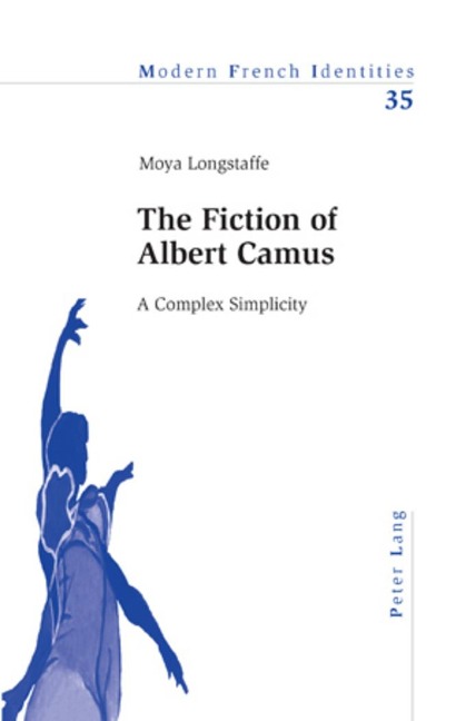 The Fiction of Albert Camus: A Complex Simplicity