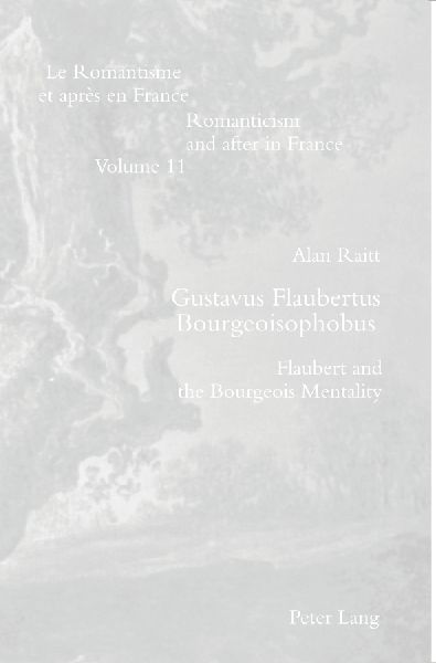 Gustavus Flaubertus Bourgeoisophobus: Flaubert and the Bourgeois Mentality