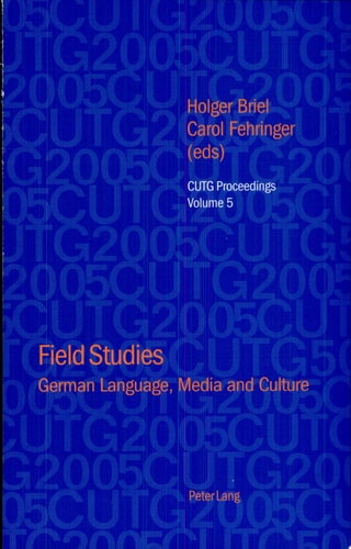 Field Studies German Language, Media and Culture : Selected Papers from the Conference of University Teachers of German, University of Newcastle, September 2002
