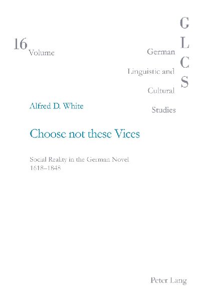 Choose not these Vices: Social Reality in the German Novel 1618-1848
