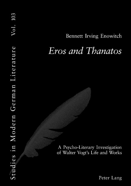 Eros and Thanatos: A Psycho-Literary Investigation of Walter Vogts Life and Works
