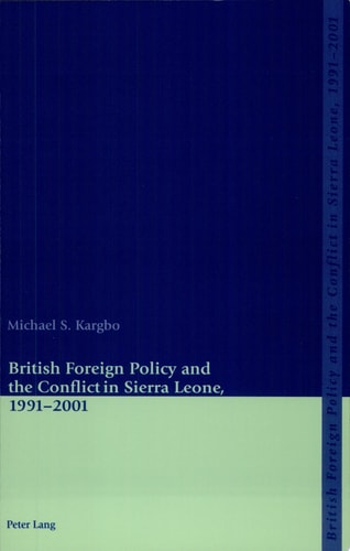 British Foreign Policy and the Conflict in Sierra Leone, 1991-2001
