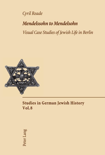 Mendelssohn to Mendelsohn: Visual Case Studies of Jewish Life in Berlin