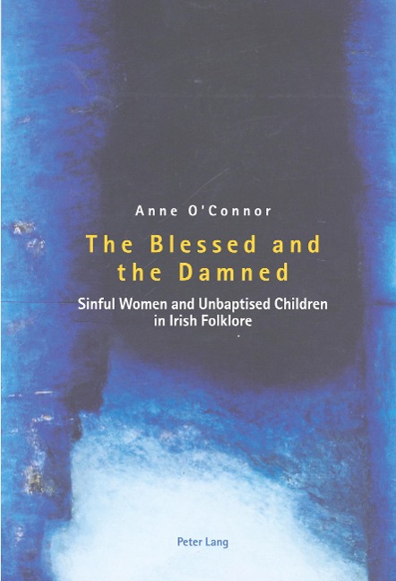 The Blessed and the Damned: Sinful Women and Unbaptised Children in Irish Folklore