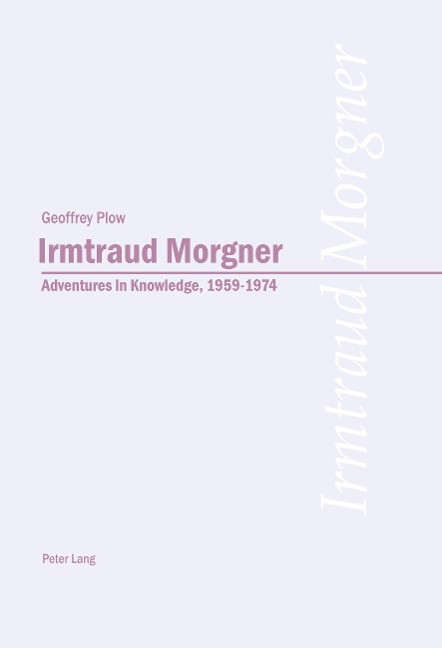 Irmtraud Morgner: Adventures in Knowledge, 1959-1974: Adventures in Knowledge, 1959-1974