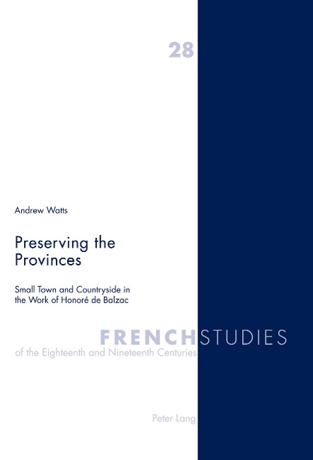 Preserving the Provinces: Small Town and Countryside in the Work of Honoré de Balzac