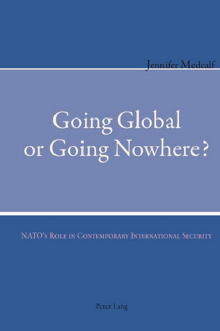 Going Global or Going Nowhere?: NATOs Role in Contemporary International Security