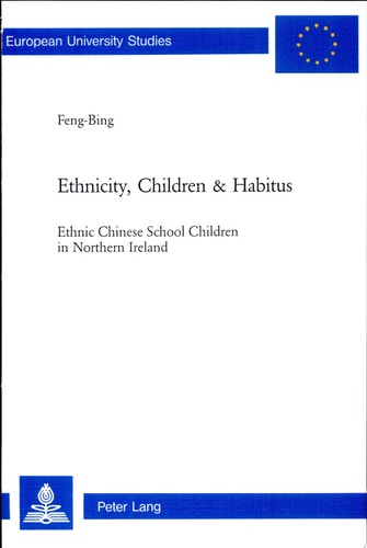 Ethnicity, Children & Habitus Ethnic Chinese School Children in Northern Ireland