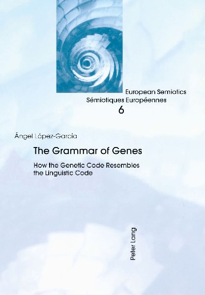 The Grammar of Genes: How the Genetic Code Resembles the Linguistic Code