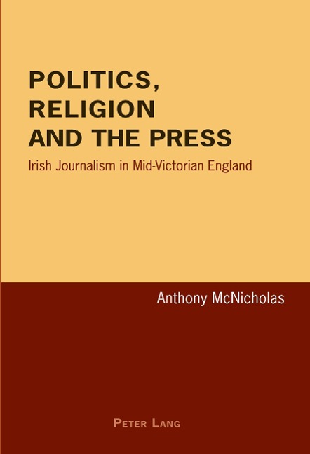 Politics, Religion and the Press: Irish Journalism in Mid-Victorian England