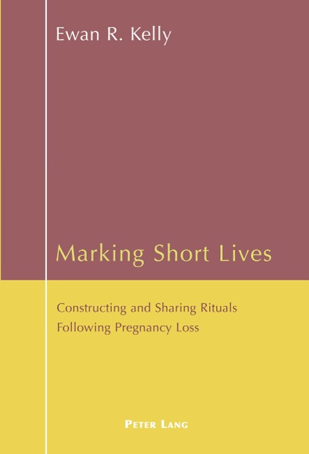 Marking Short Lives: Constructing and Sharing Rituals Following Pregnancy Loss
