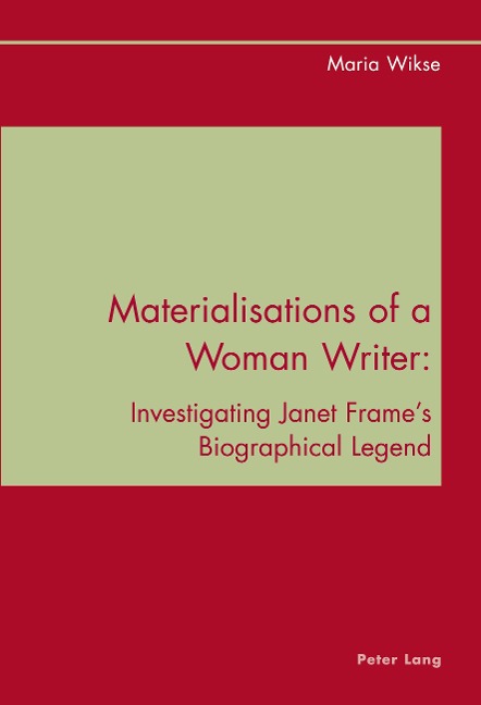 Materialisations of a Woman Writer: Investigating Janet Frames Biographical Legend