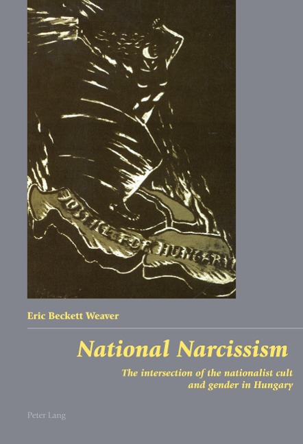 National Narcissism: The intersection of the nationalist cult and gender in Hungary