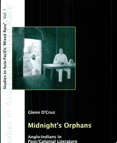 Midnight's Orphans Anglo-Indians in Post/colonial Literature