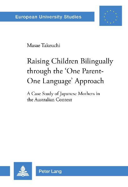 Raising Children Bilingually through the One Parent-One Language Approach: A Case Study of Japanese Mothers in the Australian Context